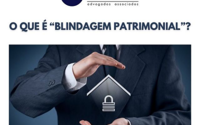 O QUE É “BLINDAGEM PATRIMONIAL”?