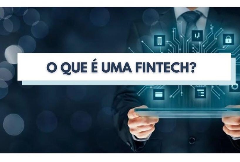 O QUE É UMA FINTECH?