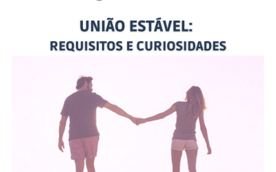 UNIÃO ESTÁVEL: REQUISITOS E CURIOSIDADES.